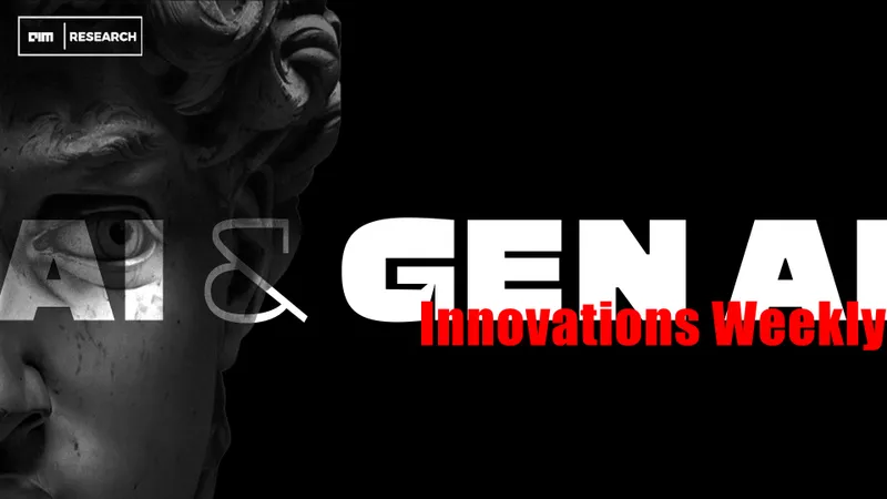 AI & Gen AI Innovations Weekly: Exploring the Top AI & Generative AI Developments