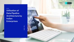 Utilisation of Data Pipeline Architecture by Indian Enterprises